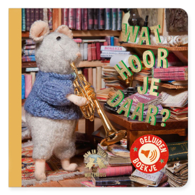 Het Muizenhuis Boek Wat Hoor Je Daar?
